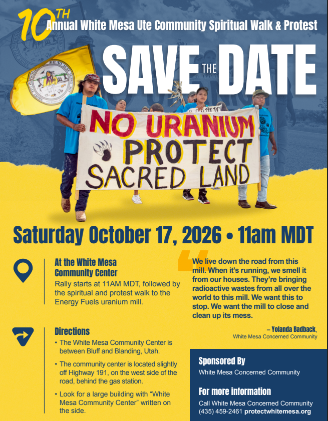 Saturday, October 17, 2026  10th Annual White Mesa Ute Community Spiritual Walk and Protest against Energy Fuels' uranium mill/dump and uranium mines